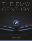 Image for The BMW century  : the ultimate performance machines