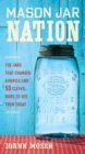 Image for Mason Jar Nation: The Jars That Changed America and 50 Clever Ways to Use Them Today