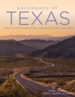 Image for Backroads of Texas: Along the Byways to Breathtaking Landscapes and Quirky Small Towns