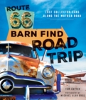 Image for Route 66 Barn Find Road Trip : Lost Collector Cars Along the Mother Road