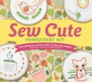 Image for Sew Cute Embroidery Kit : Everything You Need to make 12 Charming Designs