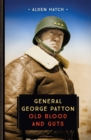 Image for General George Patton  : old blood &amp; guts