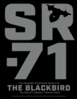 Image for SR-71  : the complete illustrated history of the Blackbird, the world&#39;s highest, fastest plane