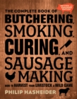 Image for The complete book of butchering, smoking, curing, and sausages  : how to harvest your livestock &amp; wild game