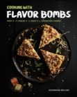 Image for Cooking With Flavor Bombs: Prep It + Freeze It + Drop It