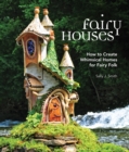 Image for Fairy Houses: How to Create Whimsical Homes for Fairy Folk