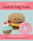 Image for Crochet Characters Sweet &amp; Tasty Treats : 12 Delectable Designs, Everything You Need to Make 2 Scrumptious Projects