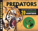 Image for Predators  : discover 20 of nature&#39;s most ferocious hunters