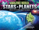 Image for Amazing World Stars &amp; Planets : Discover 23 Incredible Objects from Space--Includes 14 Glow-In-The-Dark Stickers!