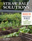 Image for Straw Bale Solutions : Creative Tips for Growing Vegetables in Bales at Home, in Community Gardens, and around the World