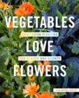 Image for Vegetables Love Flowers : Companion Planting for Beauty and Bounty