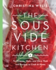Image for The Sous Vide Kitchen: Techniques, Ideas, and More Than 100 Recipes to Cook at Home