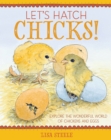 Image for Let&#39;s hatch chicks!  : explore the wonderful world of chickens and eggs