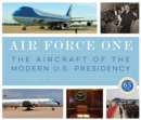Image for Air Force One : The Aircraft of the Modern U.S. Presidency