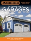 Image for The Complete Guide to Garages: Design, Build, Remodel &amp; Maintain Your Garage : Includes 9 Complete Garage Plans