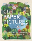 Image for Cut Paper Pictures : Turn Your Art and Photos into Personalized Collages
