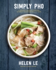 Image for Simply Pho: A Complete Course in Preparing Authentic Vietnamese Meals at Home