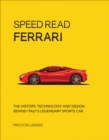 Image for Speed Read Ferrari: The History, Technology and Design Behind Italy&#39;s Legendary Automaker