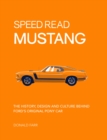 Image for Speed Read Mustang : The History, Design and Culture Behind Ford&#39;s Original Pony Car