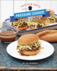 Image for This old gal&#39;s pressure cooker cookbook: nearly 100 easy and delicious recipes for your instant pot and pressure cooker