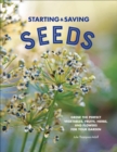 Image for Starting &amp; saving seeds: grow the perfect vegetables, fruits, herbs and flowers for your garden