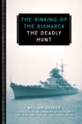 Image for The sinking of the Bismarck: the deadly hunt