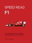Image for Speed Read F1: The Technology, Rules, History and Concepts Key to the Sport