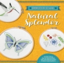 Image for Embroidery Designs: Natural Splendor : Everything You Need to Stitch 12 Natural Designs