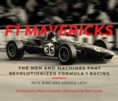 Image for F1 Mavericks : The Men and Machines that Revolutionized Formula 1 Racing