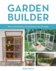 Image for Garden Builder: Plans and Instructions for 35 Projects You Can Make