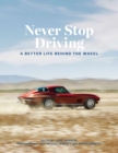 Image for Never Stop Driving: A Better Life Behind the Wheel