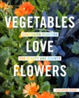 Image for Vegetables Love Flowers: Companion Planting for Beauty and Bounty