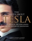 Image for The Truth About Tesla: The Myth of the Lone Genius in the History of Innovation