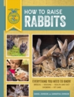 Image for How to Raise Rabbits : Everything You Need to Know, Updated &amp; Revised Third Edition
