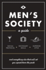 Image for Men&#39;s Society: A Guide. Social Protocol, Necessary Skills, Superior Style, and Everything Else That Will Set You Apart from the Pack