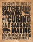 Image for The Complete Book of Butchering, Smoking, Curing, and Sausages: How to Harvest Your Livestock &amp; Wild Game