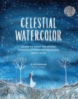 Image for Celestial watercolor: learn to paint the zodiac constellations and seasonal night skies