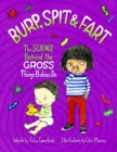 Image for Burp, spit &amp; fart  : the science behind the gross things babies do