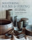 Image for Mastering kilns and firing  : raku, pit and barrel, wood firing, and more
