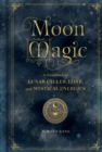 Image for Moon Magic: A Handbook of Lunar Cycles, Lore, and Mystical Energies