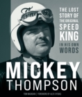 Image for Mickey Thompson: the lost story of the original speed king in his own words