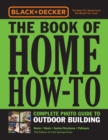 Image for The Book of Home How-to: Complete Photo Guide to Outdoor Building : Decks, Sheds, Greenhouses &amp; Garden Structures