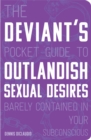 Image for The Deviant&#39;s Pocket Guide to the Outlandish Sexual Desires Barely Contained in Your Subconscious