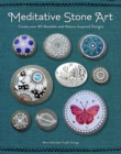 Image for Meditative Stone Art: Learn How to Create Over 40 Mandala and Nature-Inspired Designs