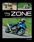 Image for Riding in the zone  : advanced techniques for skillful motorcycling