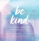 Image for Be kind: a year of kindness, one week at a time