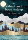 Image for The calm and cozy book of sleep: rest + dream + live