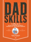 Image for Dadskills : How to Be an Awesome Father and Impress All the Other Parents - From Baby Wrangling - To Taming Teenagers