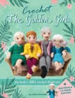 Image for Crochet The Golden Girls : Includes 10 Crochet Patterns and Materials to Make Sophia