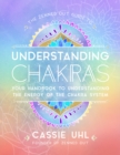 Image for The Zenned Out Guide to Understanding Chakras: Your Handbook to Understanding the Energy of Your Chakra System